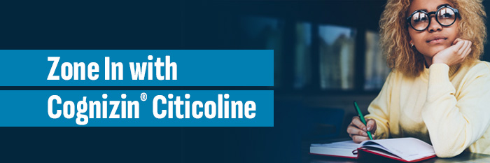 Header image with words: Zone In with Cognizin® Citicoline