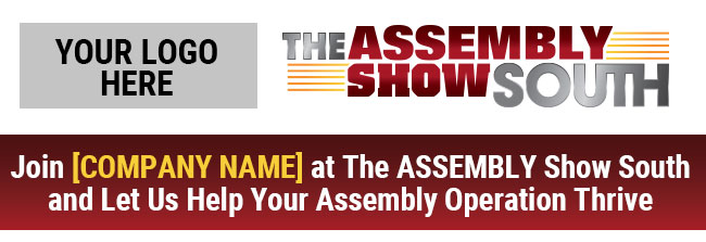 Join [Company Name] at The Assembly Show South and let us help your assembly operation thrive